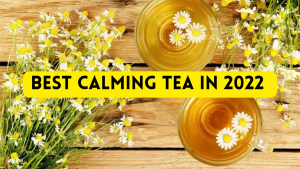 Best calming tea in 2022