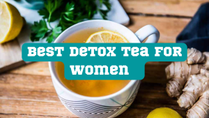 Best Detox Tea for Women
